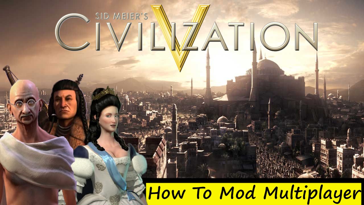 Civ 5 multiplayer with mods